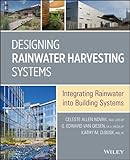 Designing Rainwater Harvesting Systems: Integrating Rainwater into Building Sy