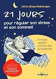 21 jours pour réguler son stress et son sommeil: ...Et ne pas reporter son bien-ê