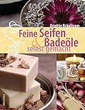 Feine Seifen und Badeöle selbst g