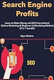Search Engine Profits (2016): Learn to Make Money via SEO International Niches Marketing & Beginner Linkbuilding Method (2 in 1 bundle) (English Edition)