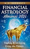 Financial Astrology Almanac 2021: Trading & Investing Using the Planets (Financial Astrology Almanac Series Book 7) (English Edition)