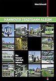 Hannover Stadtbahn Album /The Hanover Light Rail Network (Nahverkehr in Deutschland /Urban Transport in Germany)