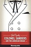 Colonel Sanders and the American Dream (Discovering America)