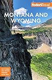 Fodor's Montana and Wyoming: with Yellowstone, Grand Teton, and Glacier National Parks (Full-color Travel Guide) (English Edition)