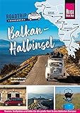 Reise Know-How Roadtrip Handbuch Balkan-Halbinsel : Routen, Stellplätze und Infos für die große Tour in den Südosten Europas (Reiseführer)