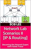 Network Lab Scenarios II [IP & Routing]: Becoming the Network Expert with Packet Tracer (English Edition)