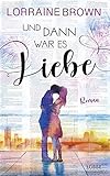 Und dann war es Liebe: R