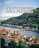 Calendario 2022 Hola Alemania: De lunes a domingo con fotos de ciudades y pueblos alemanes; incluye espacios de finanzas y