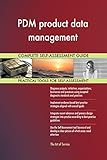 PDM product data management All-Inclusive Self-Assessment - More than 660 Success Criteria, Instant Visual Insights, Comprehensive Spreadsheet Dashboard, Auto-Prioritized for Quick R