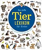 Das große Tierlexikon für Kinder: Alle Arten rund um die Welt (Kinderlexika und Atlanten)