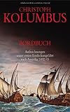 Christoph Kolumbus: Bordbuch - Aufzeichnungen seiner ersten Entdeckungsfahrt nach Amerika 1492-93