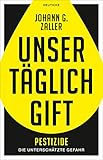 Unser täglich Gift: Pestizide - die unterschätzte G