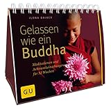 Gelassen wie ein Buddha: Meditationen und Achtsamkeitsübungen für 52 W