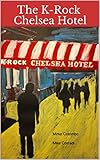 The K-Rock Chelsea Hotel (English Edition)