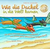 Wie Die Dackel in Die Welt Kamen: Die Ganz Besondere Kurze Geschichte Von Einem Ganz Besonderen Langen Hund (Tall Tales 1)