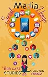 Social Media Usage How Social Marketing Works for Business to Business Professional: VA Freelancers Digital Marketing and Ads Works to Get Maximum Results with Case Studies (English Edition)