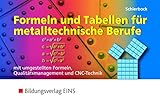 Formeln und Tabellen für metalltechnische Berufe - mit umgestellten Formeln, Qualitätsmanagement und CNC-Technik