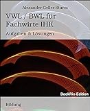 VWL / BWL für Fachwirte IHK: Aufgaben & Lösung