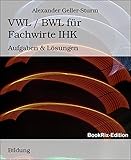 VWL / BWL für Fachwirte IHK: Aufgaben & Lösung