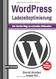 WordPress: Ladezeitoptimierung: Der leichte Weg zu schnellen Web