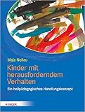 Kinder mit herausforderndem Verhalten: wahrnehmen - verstehen - begleiten. Ein heilpädagogisches Handlungskonzep