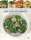 Das TCM-Kochbuch: Kulinarisch genießen nach Traditioneller Chinesischer Medizin. Gesunde, schlanke Küche – Ernährung nach den fünf Elementen (Sun Verlag)
