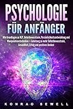Psychologie für Anfänger: Alle Grundlagen zu NLP, Unterbewusstsein, Persönlichkeitsentwicklung und Manipulationstechniken + Anleitung zu mehr Selbstbewusstsein, Gesundheit, Erfolg und positives Denk