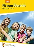 Fit zum Übertritt - Deutsch 4. Klasse, A4- Heft (Lernzielkontrollen, Tests und Proben, Band 299)