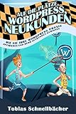 Auf die Plätze, Wordpress, Neukunden: Wie Sie Ihre Wordpress Praxis optimieren und mehr Neukunden gew