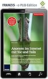 Anonym im Internet mit Tor und Tails: Nutze die Methoden von Snowden und hinterlasse keine Spuren im I