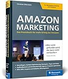 Amazon-Marketing: Das Praxisbuch für mehr Erfolg bei Amazon. Expertenwissen und Strategien von Amazon-Profi Christian Otto Kelm. Inkl. Amazon SEO