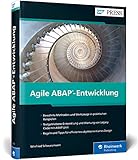 Agile ABAP-Entwicklung: Testgetriebene Entwicklung, Scrum, Lean Development, Walking Skeleton u.v.m. (SAP PRESS)