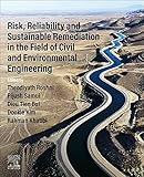 Risk, Reliability and Sustainable Remediation in the Field of Civil and Environmental Engineering