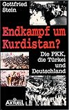 Endkampf um Kurdistan? Die PKK, die Türkei und D