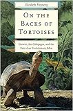 Hennessy, E: On the Backs of Tortoises: Darwin, the Galapagos, and the Fate of an Evolutionary E
