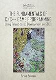 The Fundamentals of C/C++ Game Programming: Using Target-based Development on SBC's (English Edition)