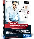 Microsoft Access für Einsteiger: Datenbanken entwerfen und entwickeln lernen – Schritt für Schritt. Geeignet für Access 2007 bis 2016