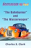 The Bahnburner and The Wasserwagen (English Edition)