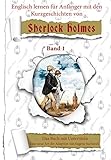 Englisch lernen für Anfänger mit den 6 Kurzgeschichten von Sherlock Holmes: A1 A2 leichtes, einfaches zweisprachiges englisch-deutsches Buch für Jugendliche Erwachsene (Englisch mit Sherlock Holmes)