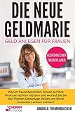 Die neue Geldmarie: Geld anlegen für Frauen - Warum heute besonders Frauen auf ihre Finanzen achten müssen und worauf Sie bei den Themen Geldanlage, Aktien ... Immobilien und Aktien für Einsteiger 3)