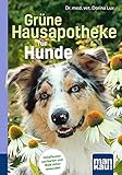 Grüne Hausapotheke für Hunde. Kompakt-Ratgeber: Heimische Heilpflanzen sicher anw