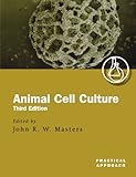 Animal Cell Culture: A Practical Approach (The Practical Approach Series, Band 232)
