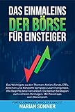 DAS EINMALEINS DER BÖRSE FÜR EINSTEIGER: Das Wichtigste zu den Themen: Aktien, Fonds, ETFs, Anleihen und Rohstoffe kompakt zusammeng