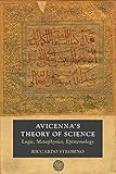Avicenna's Theory of Science: Logic, Metaphysics, Epistemology (Berkeley Series in Postclassical Islamic Scholarship Book 4) (English Edition)