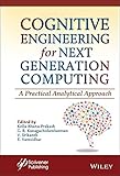 Cognitive Engineering for Next Generation Computing: A Practical Analytical Approach (English Edition)