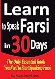 Learn to Speak Farsi in 30 Days: The Only Essential Book You Need to Start Speaking Farsi (English Edition)