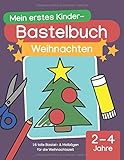 Mein erstes Kinder-Bastelbuch: Weihnachten: 16 tolle Bastel- & Malbögen für die Weihnachtszeit (2 - 4 Jahre)