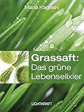 Grassaft: Das grüne Lebenselix