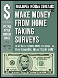 Multiple Income Streams (2) - Make Money From Home Taking Surveys Online: Get Paid To Take Surveys [ Multiple Income Streams Series - Vol 2 ] (English Edition)