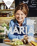 Maria: Gerne ohne Sterne: Lecker kochen mit den Lieblingsrezepten von Maria Groß